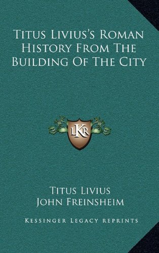 Titus Livius's Roman History From The Building Of The City (9781163674963) by Livius, Titus