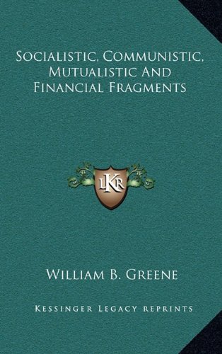 9781163675922: Socialistic, Communistic, Mutualistic And Financial Fragments