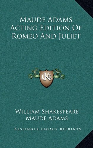 9781163677667: Maude Adams Acting Edition of Romeo and Juliet