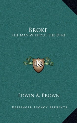 9781163681084: Broke: The Man Without the Dime