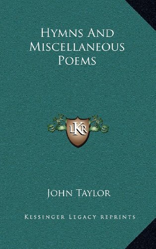 Hymns And Miscellaneous Poems (9781163682104) by Taylor, John