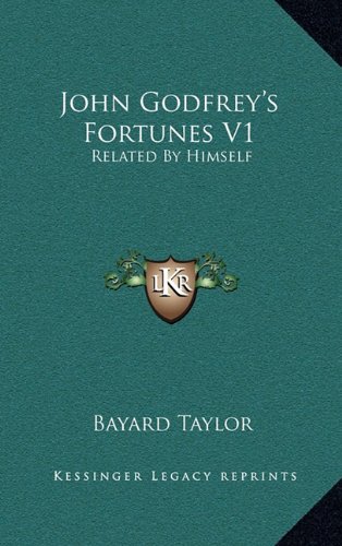 John Godfrey's Fortunes V1: Related By Himself (9781163682395) by Taylor, Bayard