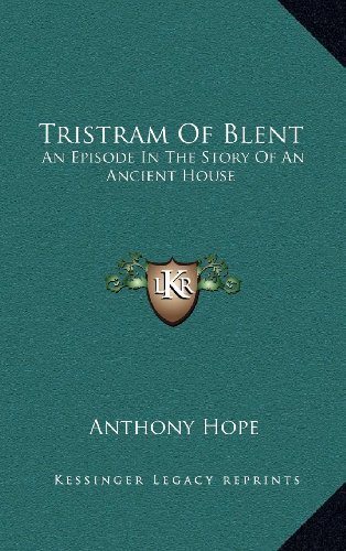 Tristram Of Blent: An Episode In The Story Of An Ancient House (9781163684399) by Hope, Anthony