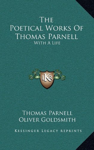 The Poetical Works Of Thomas Parnell: With A Life (9781163684702) by Parnell, Thomas; Goldsmith, Oliver