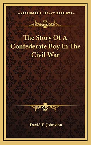 The Story Of A Confederate Boy In The Civil War (9781163691786) by Johnston, David E