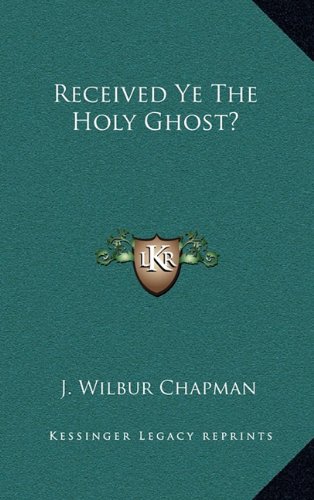 Received Ye The Holy Ghost? (9781163692905) by Chapman, J. Wilbur