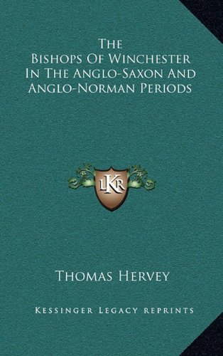 9781163695234: The Bishops of Winchester in the Anglo-Saxon and Anglo-Norman Periods
