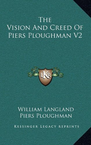 The Vision And Creed Of Piers Ploughman V2 (9781163695487) by Langland, William; Ploughman, Piers