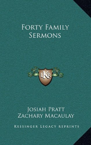 Forty Family Sermons (9781163697092) by Pratt, Josiah; Macaulay, Zachary; Wilks, Samuel C.