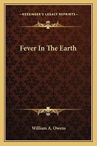 Fever in the Earth (9781163698266) by Owens, William A