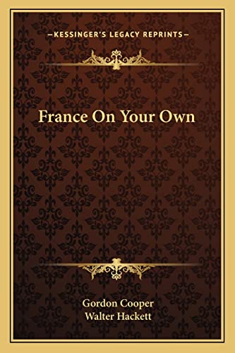 France On Your Own (9781163698303) by Cooper, Gordon; Hackett, Walter