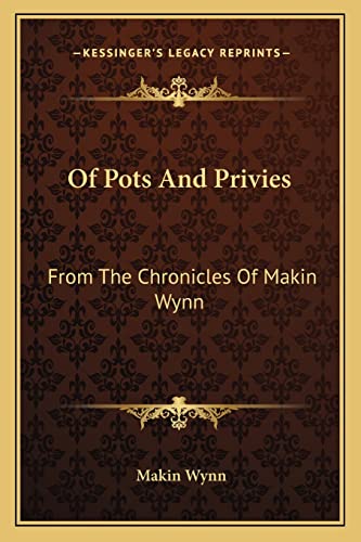 Stock image for Of Pots And Privies: From The Chronicles Of Makin Wynn for sale by THE SAINT BOOKSTORE