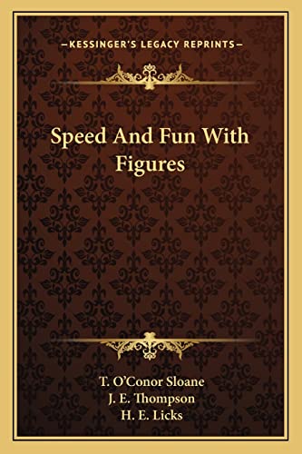 Speed And Fun With Figures (9781163699393) by Sloane, T O'Conor; Thompson, J E; Licks, H E