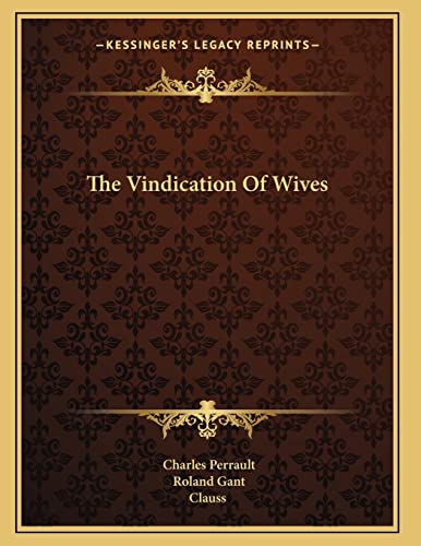 The Vindication Of Wives (9781163700198) by Perrault, Charles