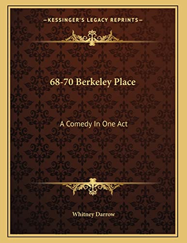 68-70 Berkeley Place: A Comedy In One Act (9781163701263) by Darrow, Whitney