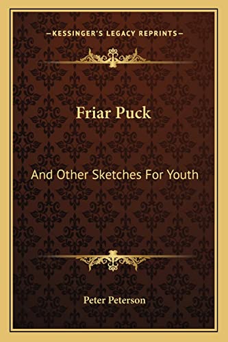 9781163702154: Friar Puck: And Other Sketches For Youth