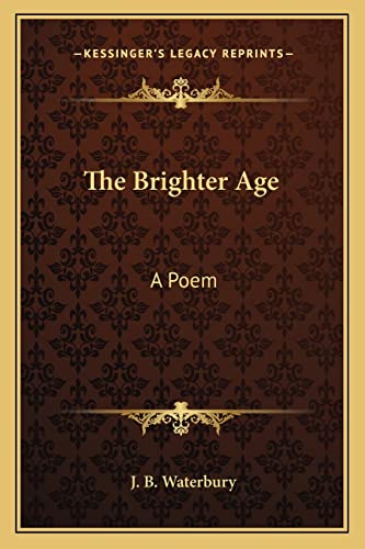 Beispielbild fr The Brighter Age: A Poem zum Verkauf von THE SAINT BOOKSTORE