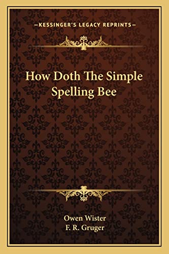 How Doth The Simple Spelling Bee (9781163707715) by Wister, Owen