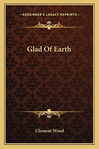 Glad Of Earth (9781163709856) by Wood, Clement