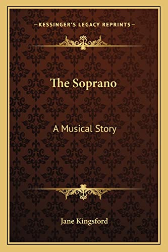 9781163711422: The Soprano: A Musical Story