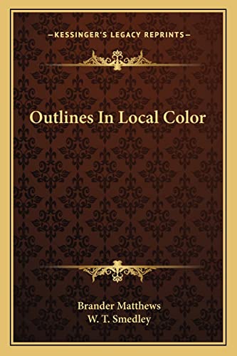 Outlines In Local Color (9781163715475) by Matthews, Brander