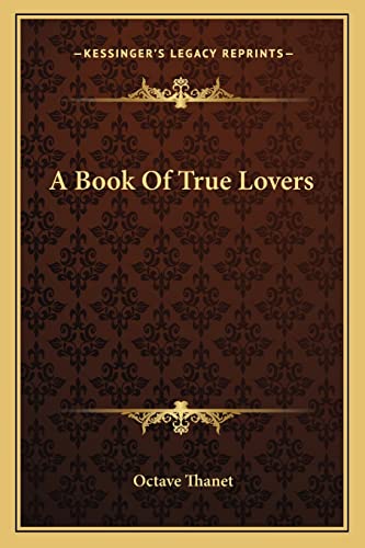 A Book Of True Lovers (9781163716366) by Thanet, Octave