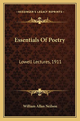 Essentials Of Poetry: Lowell Lectures, 1911 (9781163716441) by Neilson, William Allan