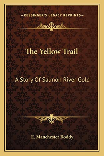 Stock image for The Yellow Trail the Yellow Trail: A Story of Salmon River Gold a Story of Salmon River Gold for sale by THE SAINT BOOKSTORE