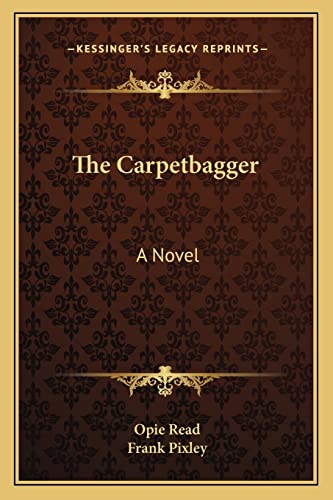 The Carpetbagger (9781163717967) by Read, Opie; Pixley, Frank
