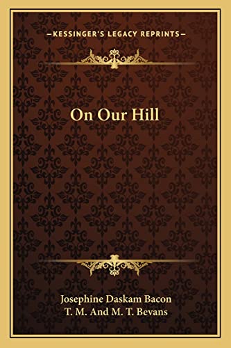 On Our Hill (9781163719343) by Bacon, Josephine Daskam