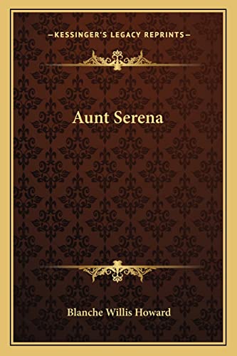 Aunt Serena (9781163719558) by Howard, Blanche Willis