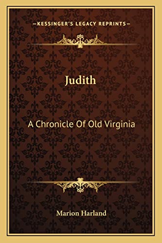 Judith: A Chronicle Of Old Virginia (9781163721148) by Harland, Marion