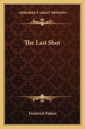 The Last Shot (9781163722701) by Palmer, Frederick