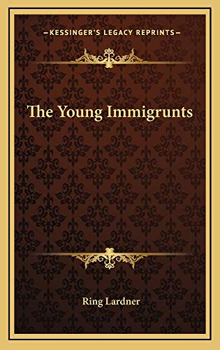 The Young Immigrunts (9781163726631) by Lardner, Ring