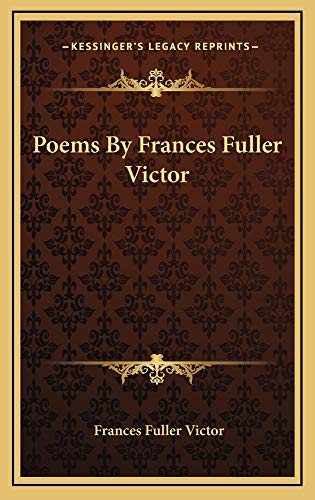 Poems By Frances Fuller Victor (9781163728604) by Victor, Frances Fuller