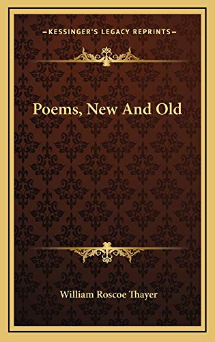 Poems, New And Old (9781163728611) by Thayer, William Roscoe