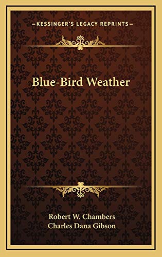 Blue-Bird Weather (9781163730942) by Chambers, Robert W.