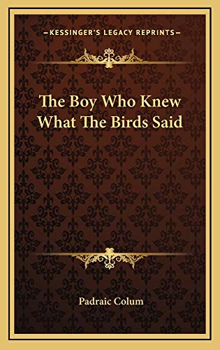 The Boy Who Knew What The Birds Said (9781163732366) by Colum, Padraic