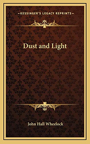 Dust and Light (9781163733356) by Wheelock, John Hall