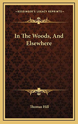 In The Woods, And Elsewhere (9781163735169) by Hill, Thomas