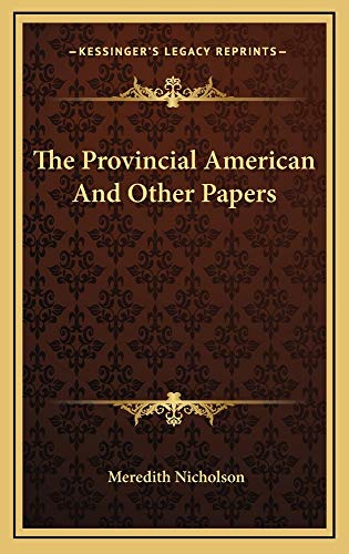 The Provincial American And Other Papers (9781163735466) by Nicholson, Meredith
