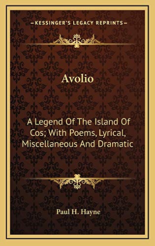 9781163736074: Avolio: A Legend of the Island of Cos; With Poems, Lyrical, Miscellaneous and Dramatic