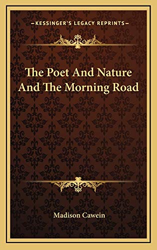 The Poet And Nature And The Morning Road (9781163736081) by Cawein, Madison