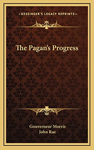 The Pagan's Progress (9781163737446) by Morris, Gouverneur