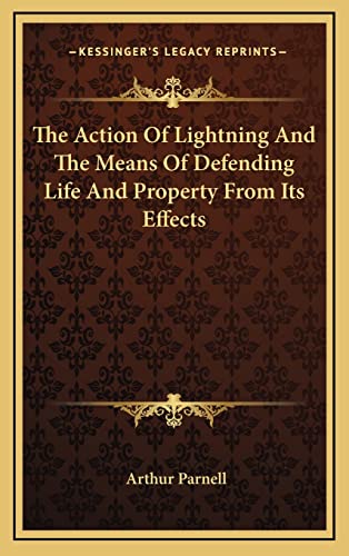 Stock image for The Action of Lightning and the Means of Defending Life and the Action of Lightning and the Means of Defending Life and Property from Its Effects Property from Its Effects for sale by THE SAINT BOOKSTORE