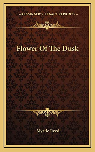 Flower Of The Dusk (9781163740330) by Reed, Myrtle