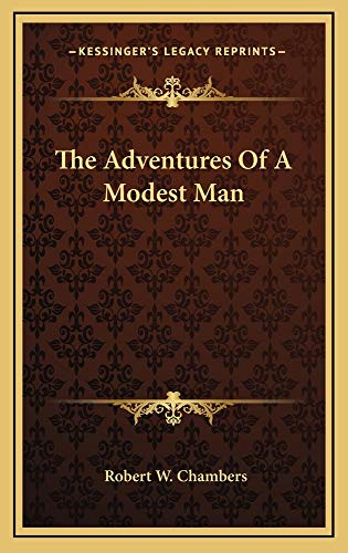 The Adventures Of A Modest Man (9781163740378) by Chambers, Robert W.