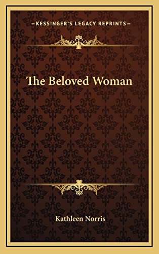 The Beloved Woman (9781163740941) by Norris, Kathleen