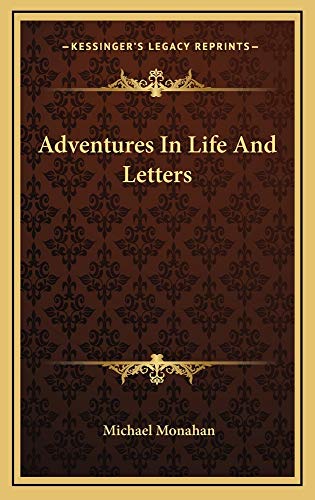 Adventures In Life And Letters (9781163741351) by Monahan, Michael
