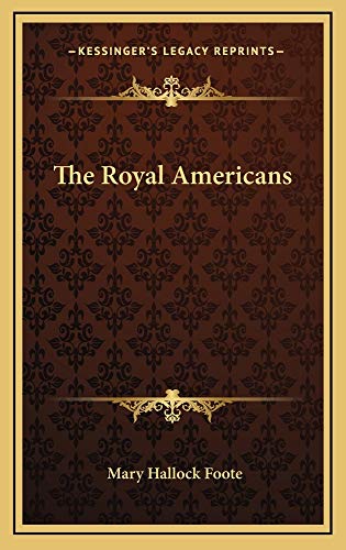The Royal Americans (9781163741740) by Foote, Mary Hallock